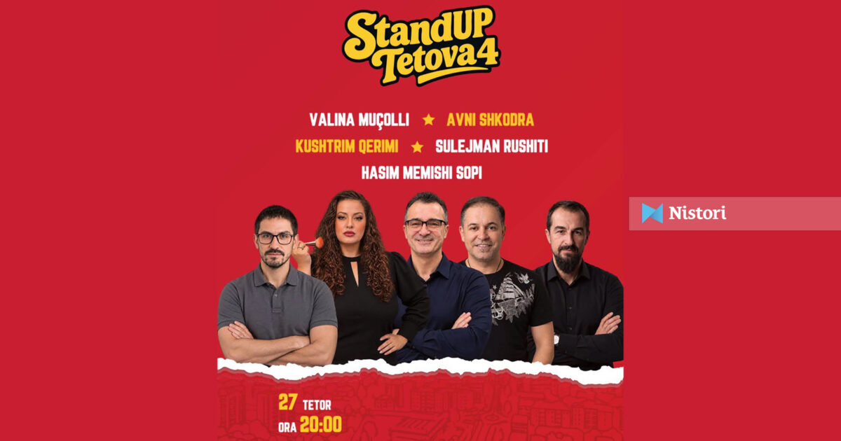  Stand Up Tetova 4  sjell sonte pesë komedianë në Pallatin e Kulturës në Tetovë